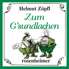 Hörbuch Zum G'sundlachen  - Autor Helmut Zöpfl   - gelesen von Helmut Zöpfl