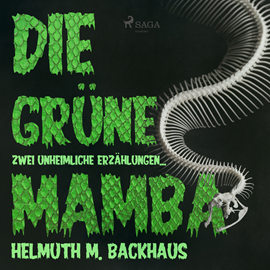 Hörbuch Die grüne Mamba - zwei unheimliche Erzählungen  - Autor Helmuth M. Backhaus   - gelesen von Helmuth M. Backhaus