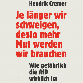 Hörbuch Je länger wir schweigen, desto mehr Mut werden wir brauchen  - Autor Hendrik Cremer   - gelesen von Sebastian Dunkelberg