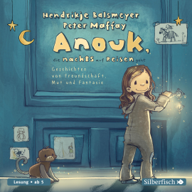 Hörbuch Anouk, die nachts auf Reisen geht  - Autor Hendrikje Balsmeyer   - gelesen von Nora Jokhosha