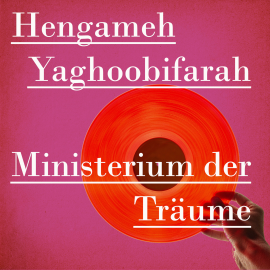 Hörbuch Ministerium der Träume  - Autor Hengameh Yaghoobifarah   - gelesen von Susan Zare