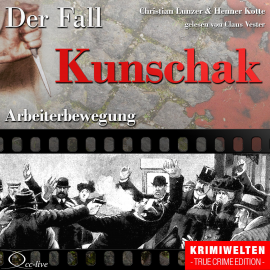 Hörbuch Truecrime - Arbeiterbewegung (Der Fall Kunschak)  - Autor Henner Kotte   - gelesen von Claus Vester