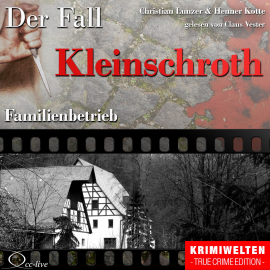 Hörbuch Truecrime - Familienbetrieb (Der Fall Kleinschroth)  - Autor Henner Kotte   - gelesen von Claus Vester