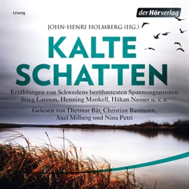 Hörbuch Kalte Schatten  - Autor Henning Mankell;Håkan Nesser;John-Henri Holmberg   - gelesen von Schauspielergruppe
