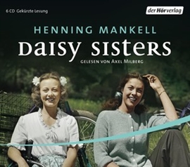 Hörbuch Daisy Sisters (Non-Wallander 4)  - Autor Henning Mankell   - gelesen von Axel Milberg