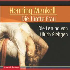 Hörbuch Die fünfte Frau  - Autor Henning Mankell   - gelesen von Ulrich Pleitgen