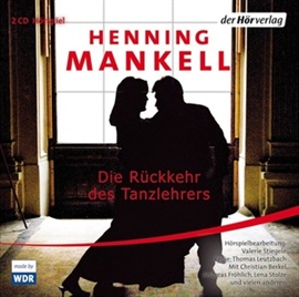 Hörbuch Die Rückkehr des Tanzlehrers  - Autor Henning Mankell   - gelesen von Schauspielergruppe