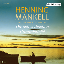 Hörbuch Die schwedischen Gummistiefel (Non-Wallander 6)  - Autor Henning Mankell   - gelesen von Axel Milberg