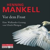 Hörbuch Vor dem Frost (Ein Kurt-Wallander-Krimi 10)  - Autor Henning Mankell   - gelesen von Ulrich Pleitgen