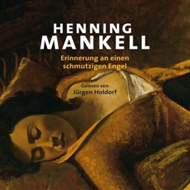 Hörbuch Erinnerung an einen schmutzigen Engel (Die Afrika-Romane 8)  - Autor Henning Mankell   - gelesen von Jürgen Holdorf