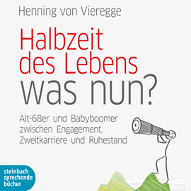 Hörbuch Halbzeit des Lebens - was nun?  - Autor Henning von Vieregge   - gelesen von Claus Vester