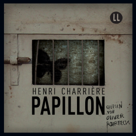 Hörbuch Papillon  - Autor Henri Charriere   - gelesen von Oliver Rohrbeck
