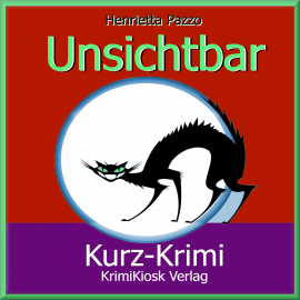 Hörbuch Kurzkrimi Unsichtbar  - Autor Henrietta Pazzo   - gelesen von Petra Weber