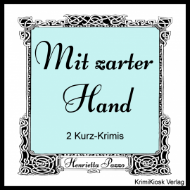 Hörbuch Mit zarter Hand- 2 Kurz-Krimis  - Autor Henrietta Pazzo   - gelesen von Petra Weber