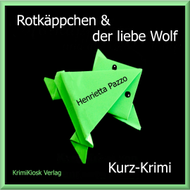 Hörbuch Rotkäppchen & der liebe Wolf - Kurzkrimi  - Autor Henrietta Pazzo   - gelesen von Petra Weber