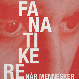 Hörbuch Fanatikere. Når mennesker bliver ekstreme  - Autor Henrik Day Poulsen   - gelesen von Finn Andersen
