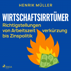Hörbuch Wirtschaftsirrtümer - Richtigstellungen von Arbeitszeitverkürzung bis Zinspolitik  - Autor Henrik Müller   - gelesen von Alexander Terhorst
