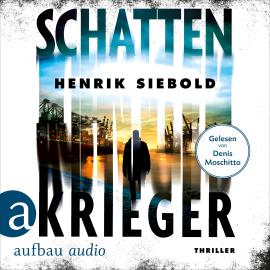 Hörbuch Schattenkrieger (Ungekürzt)  - Autor Henrik Siebold   - gelesen von Denis Moschitto