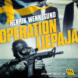 Hörbuch Operation Liepaja  - Autor Henrik Wennesund   - gelesen von Mats Eklund