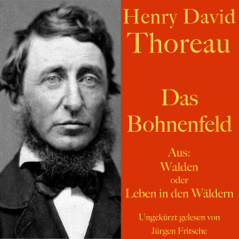 Hörbuch Henry David Thoreau: Das Bohnenfeld  - Autor Henry David Thoreau   - gelesen von Jürgen Fritsche