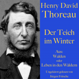 Hörbuch Henry David Thoreau: Der Teich im Winter  - Autor Henry David Thoreau   - gelesen von Jürgen Fritsche