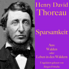 Hörbuch Henry David Thoreau: Sparsamkeit  - Autor Henry David Thoreau   - gelesen von Jürgen Fritsche