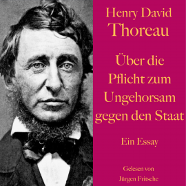 Hörbuch Henry David Thoreau: Über die Pflicht zum Ungehorsam gegen den Staat.  - Autor Henry David Thoreau   - gelesen von Jürgen Fritsche