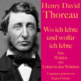 Henry David Thoreau: Wo ich lebte und wofür ich lebte