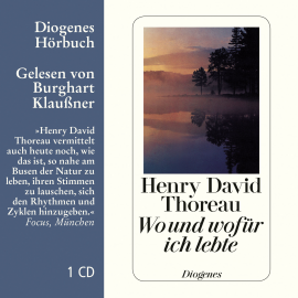 Hörbuch Wo und wofür ich lebe  - Autor Henry David Thoreau   - gelesen von Burghart Klaußner