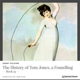 Hörbuch The History of Tom Jones, a Foundling - Book 15 (Unabridged)  - Autor Henry Fielding   - gelesen von Sam Kusi