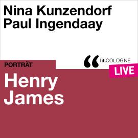 Hörbuch Henry James - lit.COLOGNE live (Ungekürzt)  - Autor Henry James   - gelesen von Nina Kunzendorf
