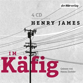Hörbuch Im Käfig  - Autor Henry James   - gelesen von Hanns Zischler