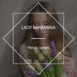 Hörbuch Lady Barbarina  - Autor Henry James   - gelesen von Nicholas Clifford