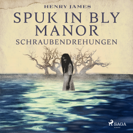 Hörbuch Spuk in Bly Manor - Schraubendrehungen  - Autor Henry James   - gelesen von Bettina Gätje