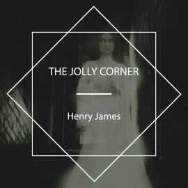 Hörbuch The Jolly Corner  - Autor Henry James   - gelesen von Nicholas Clifford