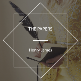 Hörbuch The Papers  - Autor Henry James   - gelesen von Nicholas Clifford