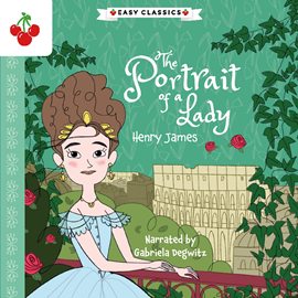 Hörbuch The Portrait of a Lady - The American Classics Children's Collection (Unabridged)  - Autor Henry James   - gelesen von Schauspielergruppe