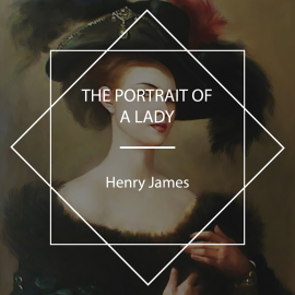 Hörbuch The Portrait of a Lady  - Autor Henry James   - gelesen von Elizabeth Klett