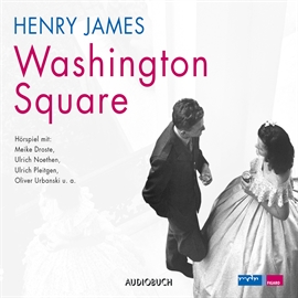 Hörbuch Washington Square  - Autor Henry James   - gelesen von Schauspielergruppe