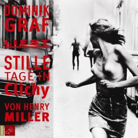 Hörbuch Stille Tage in Clichy  - Autor Henry Miller   - gelesen von Dominik Graf