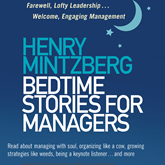 Bedtime Stories for Managers - Farewell to Lofty Leadership... Welcome Engaging Management (Unabridged)