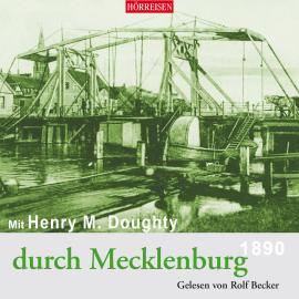 Hörbuch Mit Henry M. Doughty durch Mecklenburg  - Autor Henry Montagu Doughty   - gelesen von Rolf Becker
