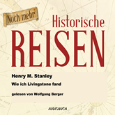 Hörbuch Wie ich Livingstone fand  - Autor Henry Morgan Stanley   - gelesen von Wolfgang Berger