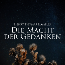 Hörbuch Die Macht der Gedanken  - Autor Henry Thomas Hamblin   - gelesen von Herbert Schäfer