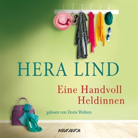 Hörbuch Eine Handvoll Heldinnen  - Autor Hera Lind   - gelesen von Doris Wolters