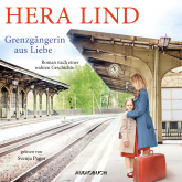 Hörbuch Grenzgängerin aus Liebe (ungekürzt)  - Autor Hera Lind   - gelesen von Svenja Pages