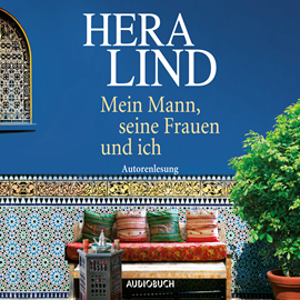 Hörbuch Mein Mann, seine Frauen und ich  - Autor Hera Lind   - gelesen von Hera Lind