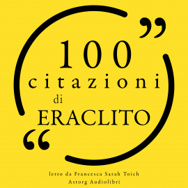 Hörbuch 100 citazioni di Eraclito  - Autor Heraclitus   - gelesen von Francesca Sarah Toich