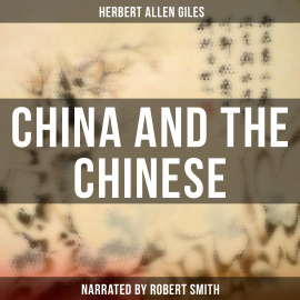 Hörbuch China and the Chinese  - Autor Herbert Allen Giles   - gelesen von Thomas Collins
