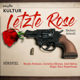 Hörbuch Letzte Rose  - Autor Herbert Asmodi   - gelesen von Schauspielergruppe
